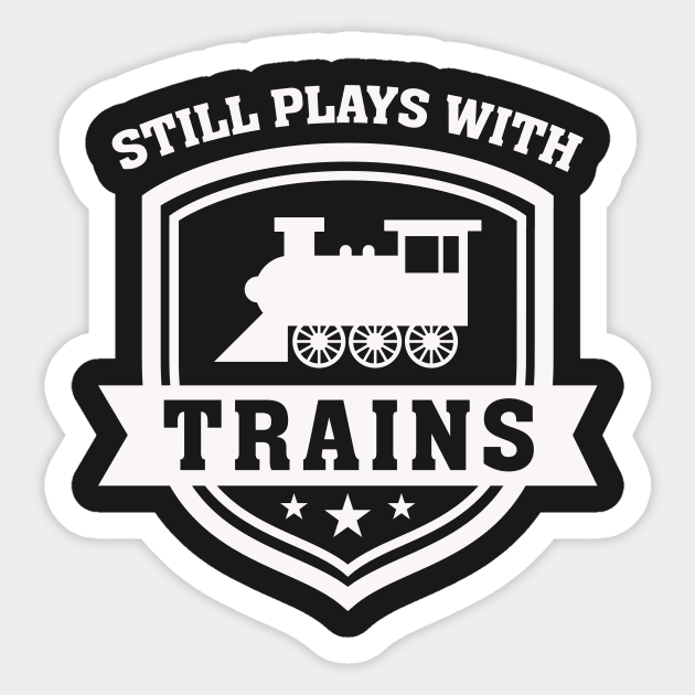 Still Plays With Trains Sticker by nobletory